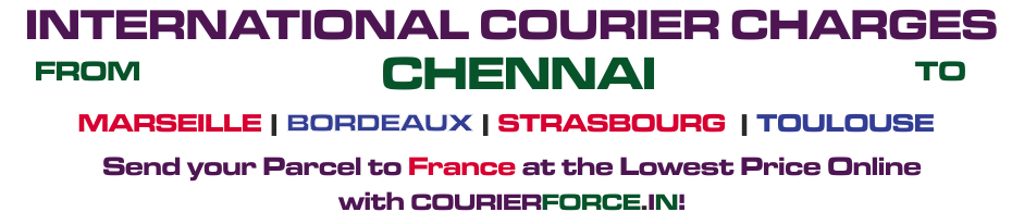INTERNATIONAL COURIER SERVICE FROM CHENNAI TO FRANCE